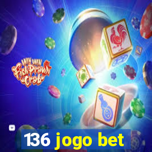 136 jogo bet